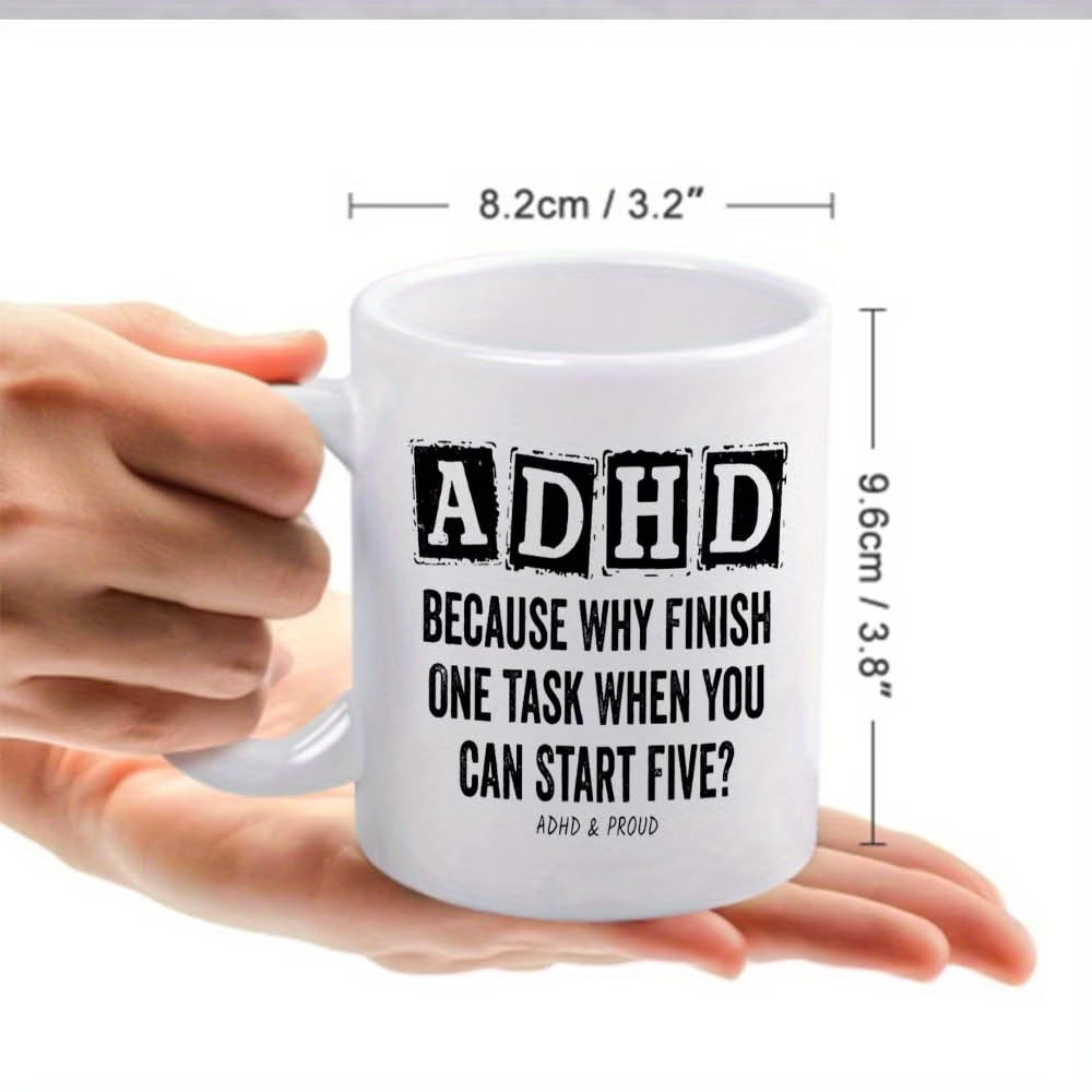 Funny "ADHD Because Why Finish One Task" Ceramic Coffee Mug – Relatable Neurodivergent & Productivity Humor Novelty Cup (M1116)