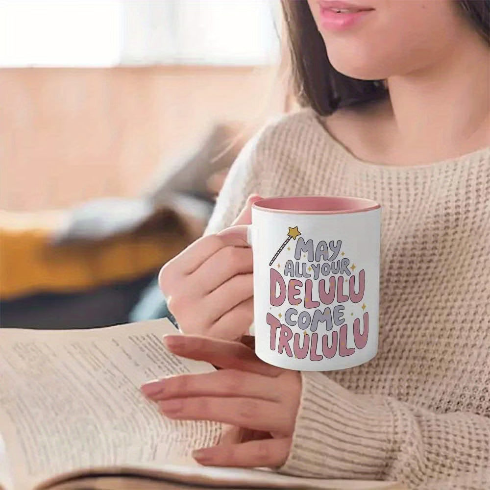 Cute "May All Your Delulu Come Trululu" Ceramic Coffee Mug – Trendy Slang & Manifestation Humor Novelty Cup (M1121)