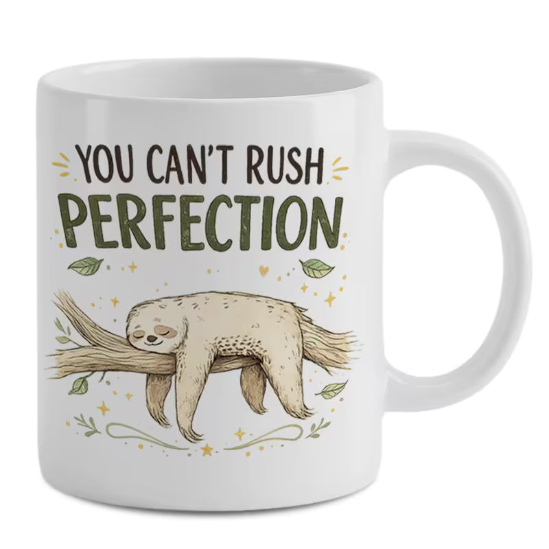 Funny "You Can't Rush Perfection" Sloth Coffee Mug – Cute Animal Novelty Ceramic Tea Cup – Single or Double Sided Print Options (M1004)