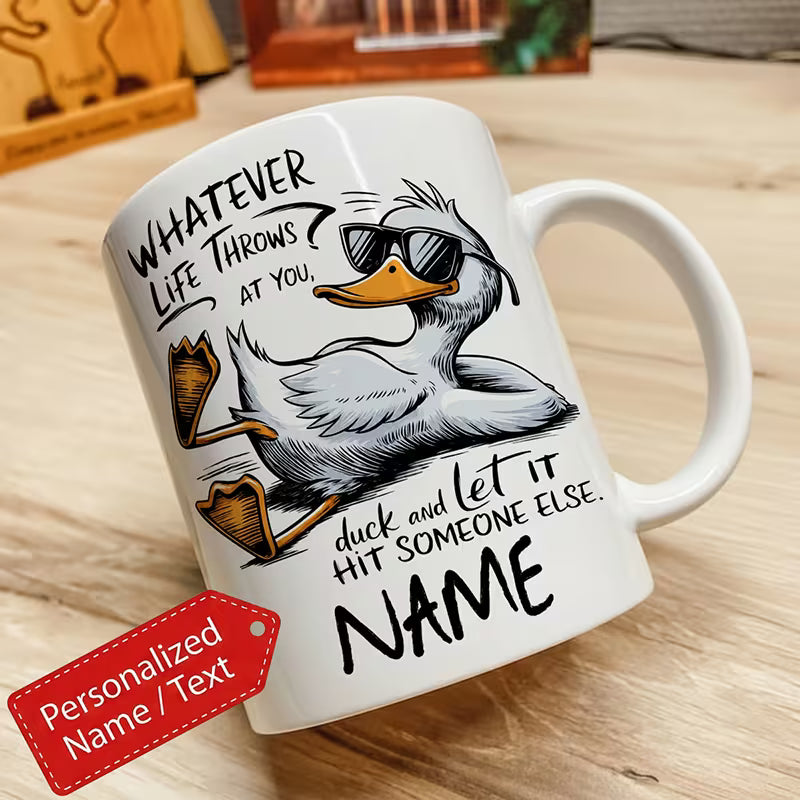 Humorous "Whatever Life Throws At You Duck" Custom Name Ceramic Coffee Mug – Funny Animal Meme Cup (M1036)