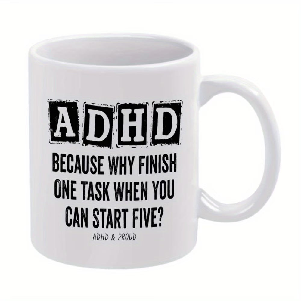 Funny "ADHD Because Why Finish One Task" Ceramic Coffee Mug – Relatable Neurodivergent & Productivity Humor Novelty Cup (M1116)