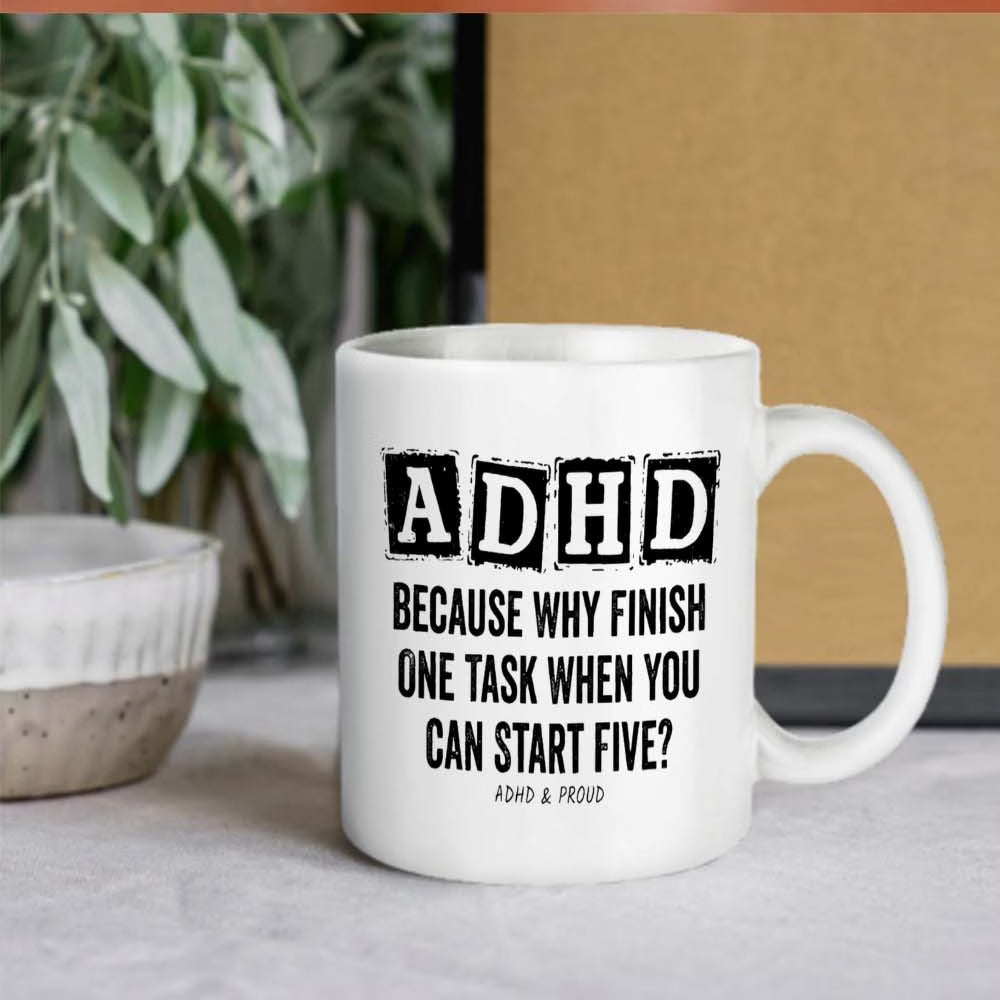 Funny "ADHD Because Why Finish One Task" Ceramic Coffee Mug – Relatable Neurodivergent & Productivity Humor Novelty Cup (M1116)