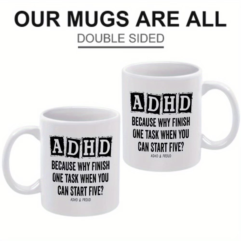 Funny "ADHD Because Why Finish One Task" Ceramic Coffee Mug – Relatable Neurodivergent & Productivity Humor Novelty Cup (M1116)