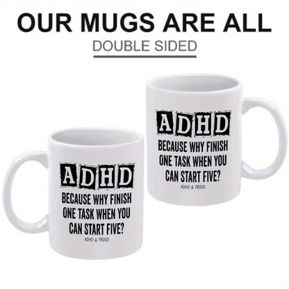 Funny "ADHD Because Why Finish One Task" Ceramic Coffee Mug – Relatable Neurodivergent & Productivity Humor Novelty Cup (M1116)