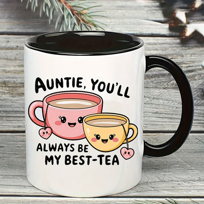 Cute "Auntie, You'll Always Be My Best-Tea" Teacups Ceramic Coffee Mug – Sweet Aunt & Family Appreciation Novelty Cup (M1115)