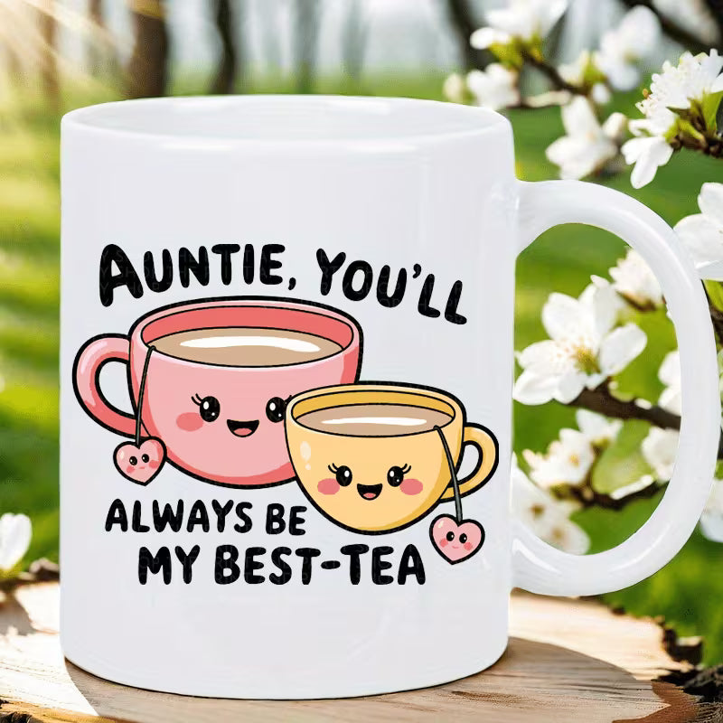 Cute "Auntie, You'll Always Be My Best-Tea" Teacups Ceramic Coffee Mug – Sweet Aunt & Family Appreciation Novelty Cup (M1115)