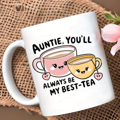 Cute "Auntie, You'll Always Be My Best-Tea" Teacups Ceramic Coffee Mug – Sweet Aunt & Family Appreciation Novelty Cup (M1115)