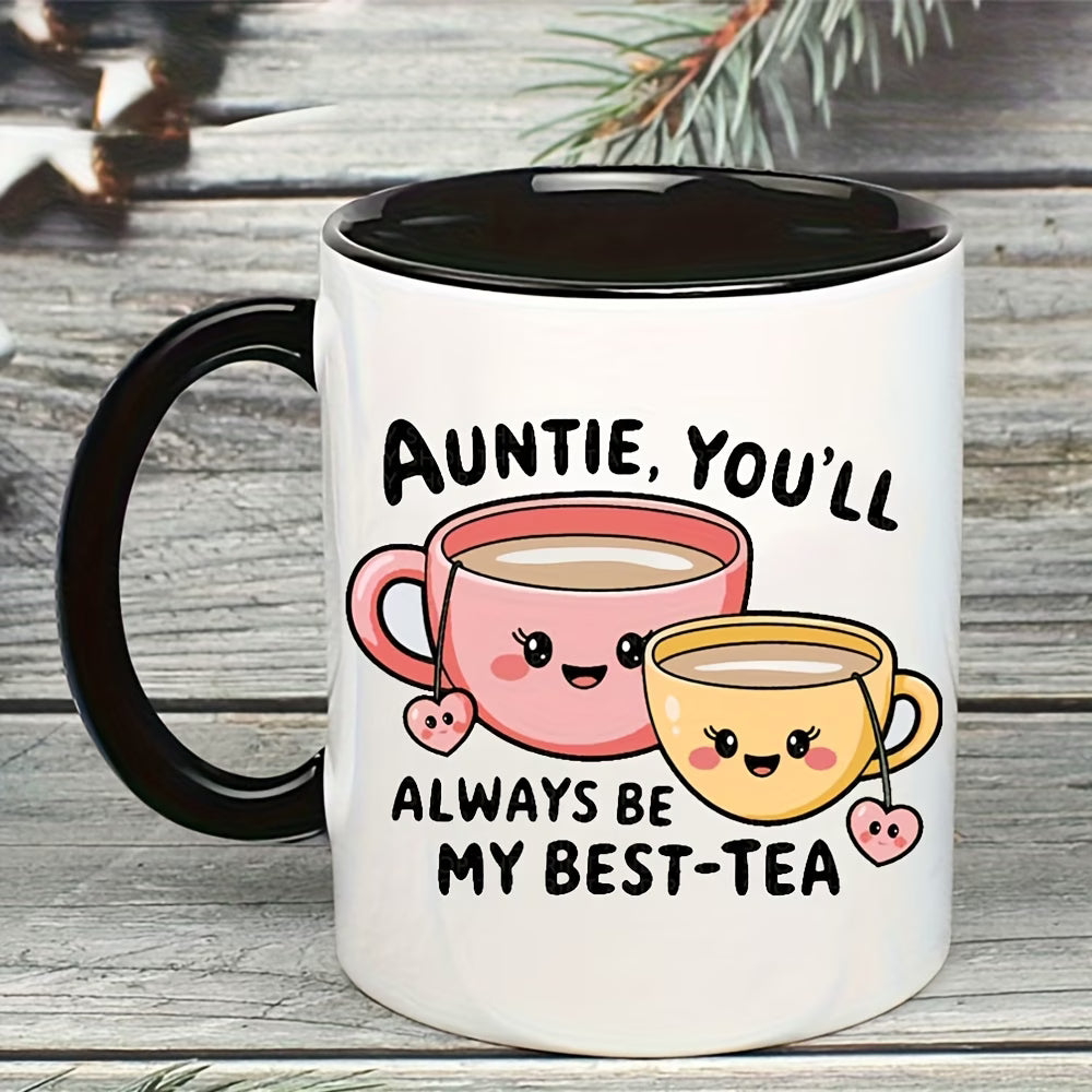 Cute "Auntie, You'll Always Be My Best-Tea" Teacups Ceramic Coffee Mug – Sweet Aunt & Family Appreciation Novelty Cup (M1115)
