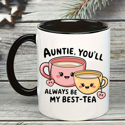 Cute "Auntie, You'll Always Be My Best-Tea" Teacups Ceramic Coffee Mug – Sweet Aunt & Family Appreciation Novelty Cup (M1115)
