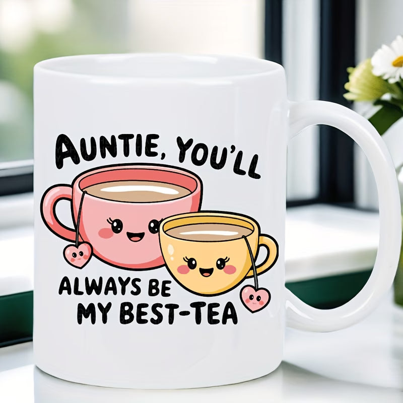 Cute "Auntie, You'll Always Be My Best-Tea" Teacups Ceramic Coffee Mug – Sweet Aunt & Family Appreciation Novelty Cup (M1115)