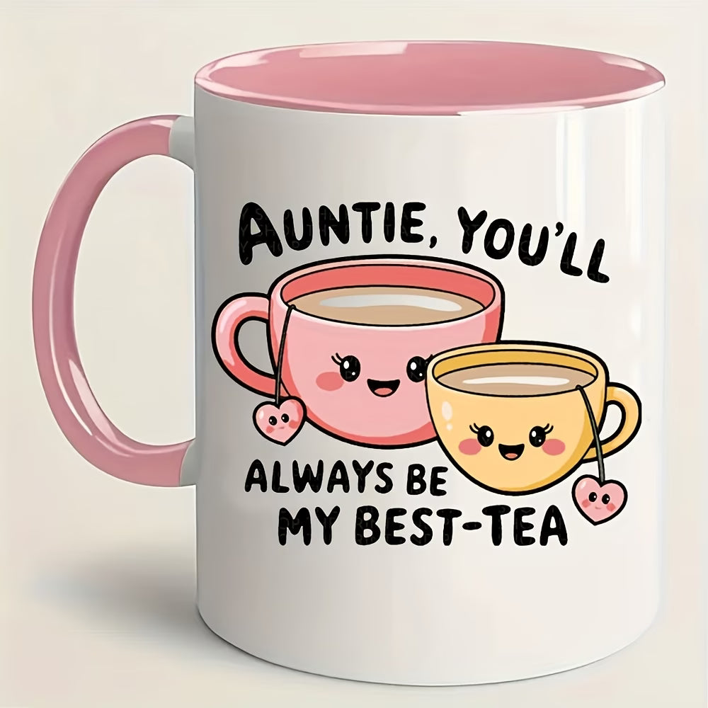 Cute "Auntie, You'll Always Be My Best-Tea" Teacups Ceramic Coffee Mug – Sweet Aunt & Family Appreciation Novelty Cup (M1115)