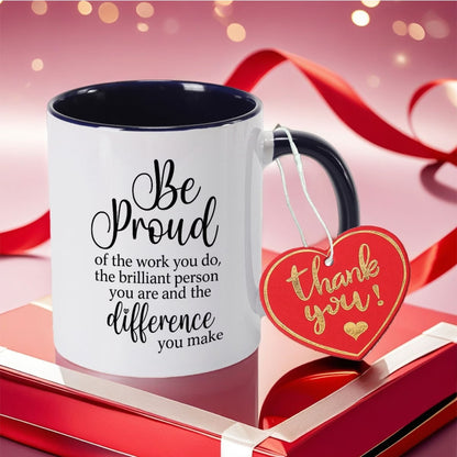 Personalized "Be Proud of the Work You Do" Ceramic Coffee Mug – Inspirational Quote, Appreciation Gift & Uplifting Novelty Cup (M1182)