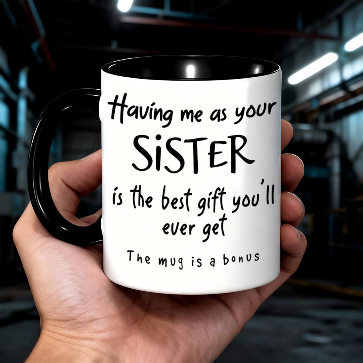 Personalized "Having me as your SISTER" Ceramic Coffee Mug – Funny Sibling Quote, Best Sister Gift & Novelty Cup (M1180)