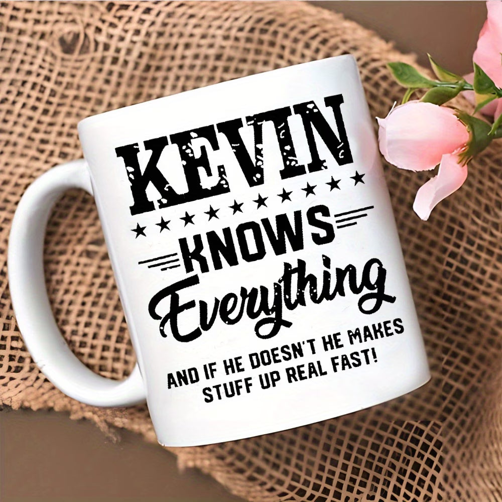 Funny "Kevin Knows Everything" Ceramic Coffee Mug – Sarcastic Humor & Workplace Gag Novelty Cup (M1114)