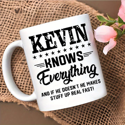 Funny "Kevin Knows Everything" Ceramic Coffee Mug – Sarcastic Humor & Workplace Gag Novelty Cup (M1114)