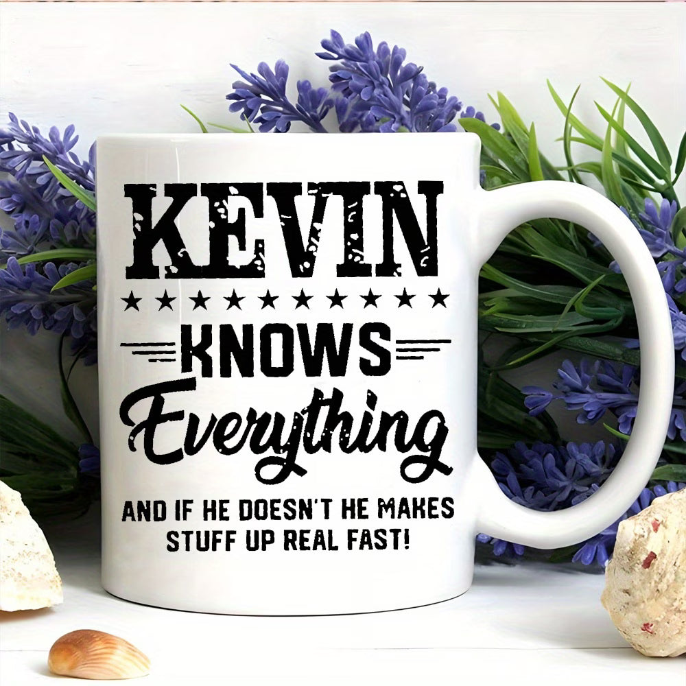 Funny "Kevin Knows Everything" Ceramic Coffee Mug – Sarcastic Humor & Workplace Gag Novelty Cup (M1114)