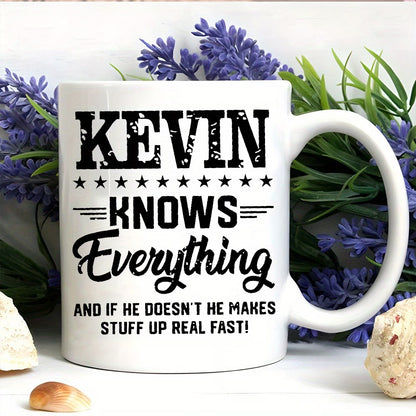 Funny "Kevin Knows Everything" Ceramic Coffee Mug – Sarcastic Humor & Workplace Gag Novelty Cup (M1114)