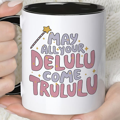 Cute "May All Your Delulu Come Trululu" Ceramic Coffee Mug – Trendy Slang & Manifestation Humor Novelty Cup (M1121)