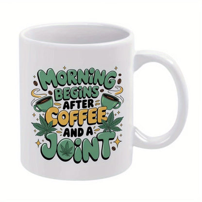 Funny "Morning Begins After Coffee and A Joint" Ceramic Coffee Mug – Sarcastic Cannabis & Coffee Lover Novelty Cup (M1100)