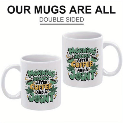Funny "Morning Begins After Coffee and A Joint" Ceramic Coffee Mug – Sarcastic Cannabis & Coffee Lover Novelty Cup (M1100)