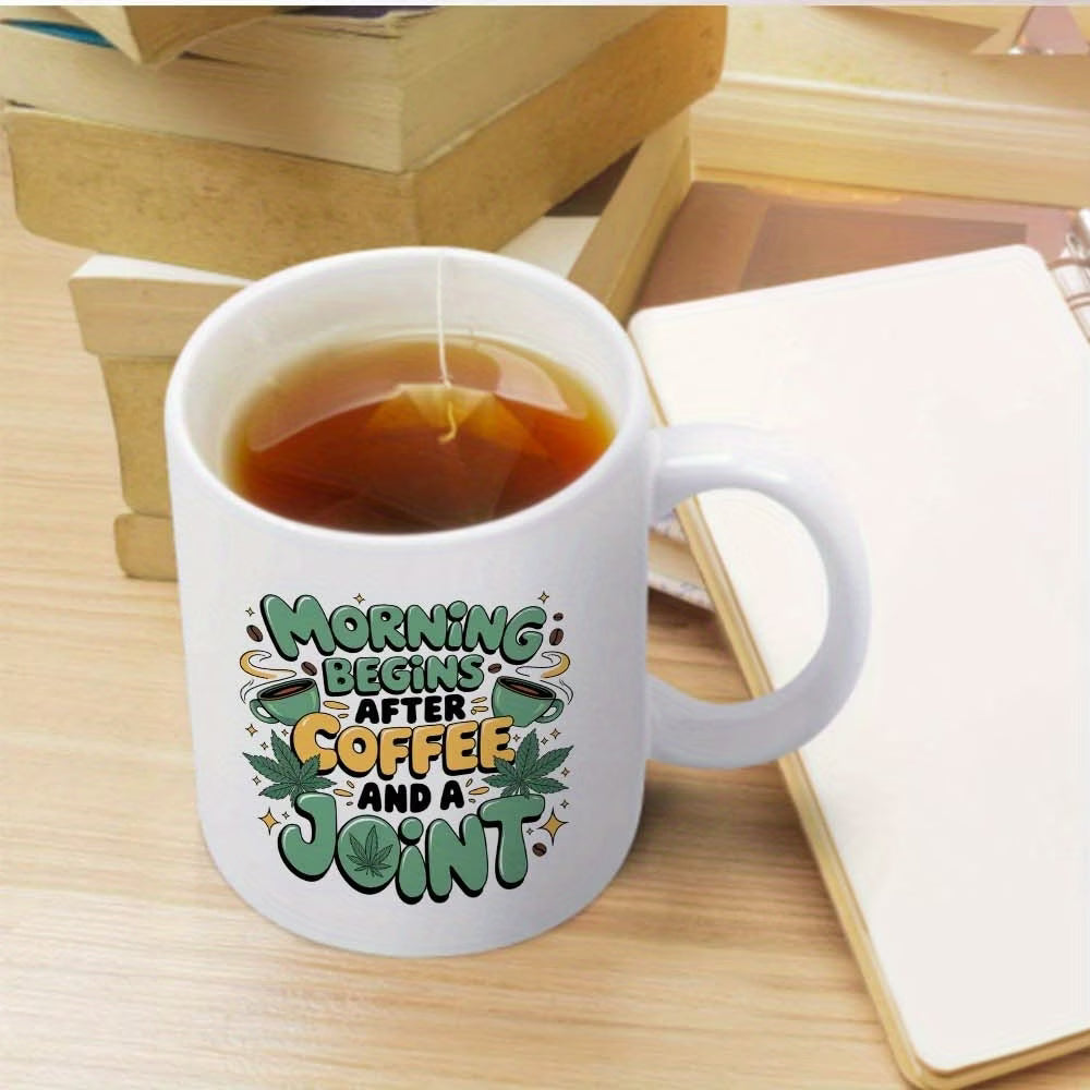 Funny "Morning Begins After Coffee and A Joint" Ceramic Coffee Mug – Sarcastic Cannabis & Coffee Lover Novelty Cup (M1100)