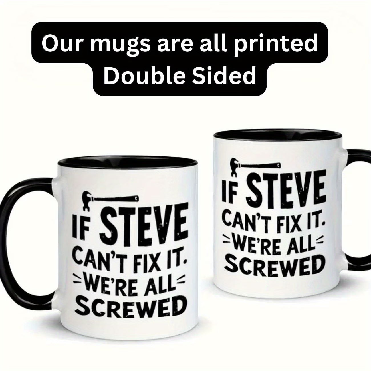 Funny "If Steve Can't Fix It" Ceramic Coffee Mug – Handyman & Repair Gag Novelty Cup with Black Accent (M1104)
