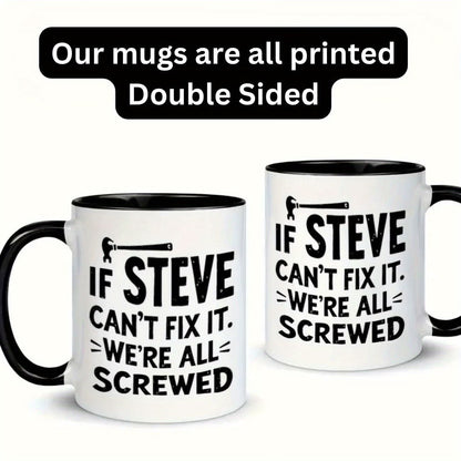 Funny "If Steve Can't Fix It" Ceramic Coffee Mug – Handyman & Repair Gag Novelty Cup with Black Accent (M1104)