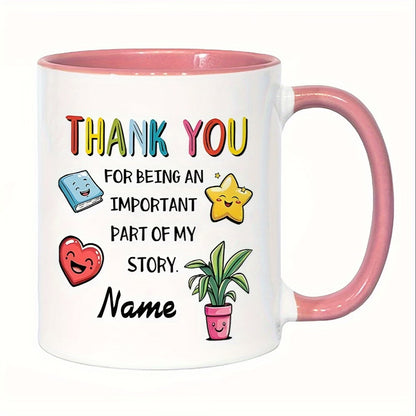 Personalized "Thank You For Being An Important Part Of My Story" Ceramic Coffee Mug – Custom Name Teacher, Mentor & Friend Appreciation Novelty Cup (M1125)