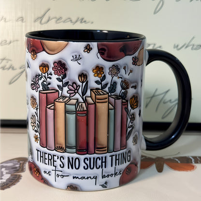 Personalized "There's No Such Thing As Too Many Books" Ceramic Coffee Mug – Black Rim & Handle, Book Lover Quote, Floral Books & Reader Novelty Cup (M1195)