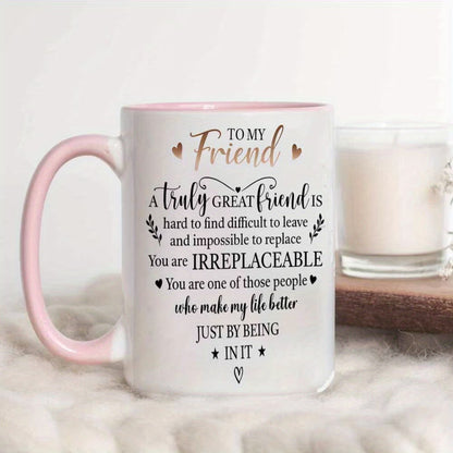 Personalized "To My Friend Irreplaceable" Ceramic Coffee Mug – Sentimental Friendship Quote, Best Friend Gift & Heartwarming Novelty Cup (M1189)