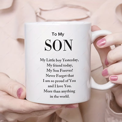 Sentimental "To My Son" Ceramic Coffee Mug – Meaningful Quote, Proud Parent & Son Appreciation Novelty Cup (M1156)