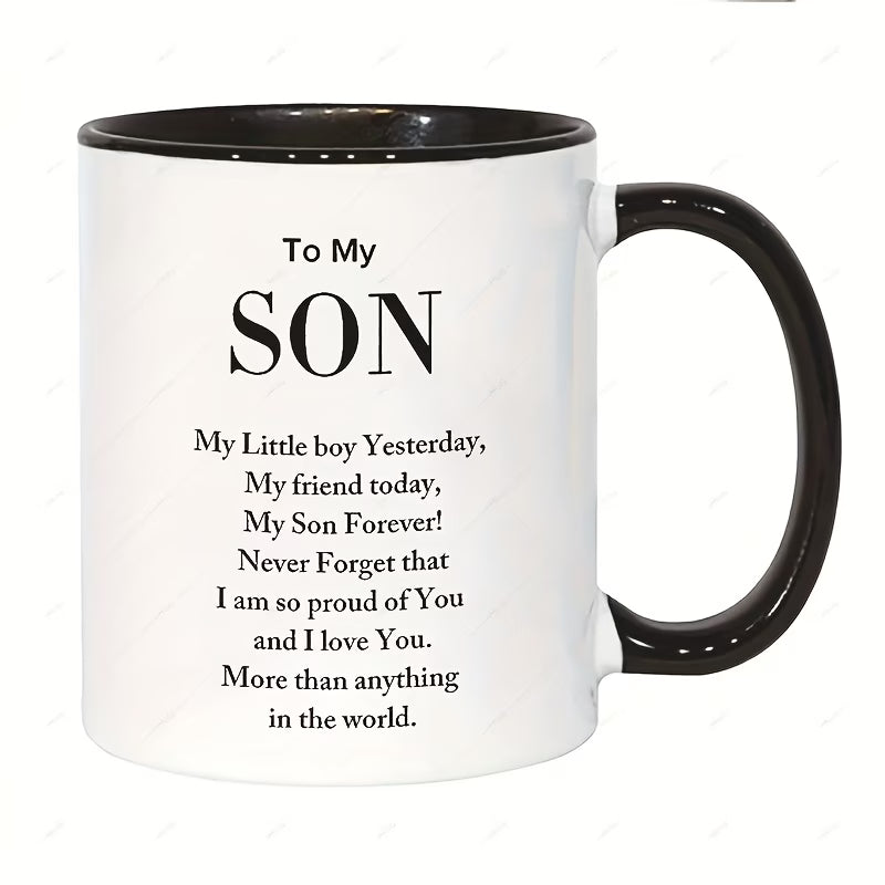 Sentimental "To My Son" Ceramic Coffee Mug – Meaningful Quote, Proud Parent & Son Appreciation Novelty Cup (M1156)