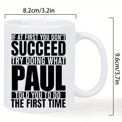 Funny "Try Doing What Paul Told You" Ceramic Coffee Mug – Sarcastic Humor & Workplace Gag Novelty Cup (M1101)