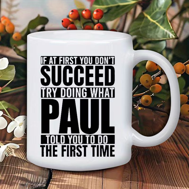 Funny "Try Doing What Paul Told You" Ceramic Coffee Mug – Sarcastic Humor & Workplace Gag Novelty Cup (M1101)