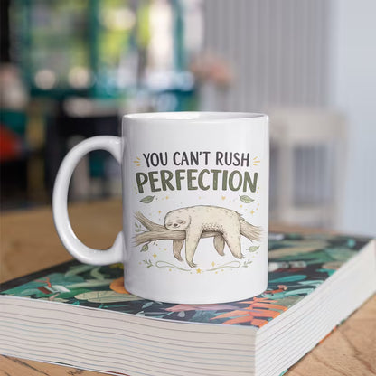 Funny "You Can't Rush Perfection" Sloth Coffee Mug – Cute Animal Novelty Ceramic Tea Cup – Single or Double Sided Print Options (M1004)