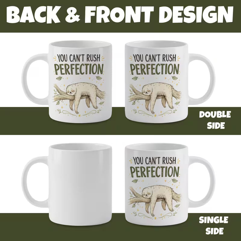 Funny "You Can't Rush Perfection" Sloth Coffee Mug – Cute Animal Novelty Ceramic Tea Cup – Single or Double Sided Print Options (M1004)