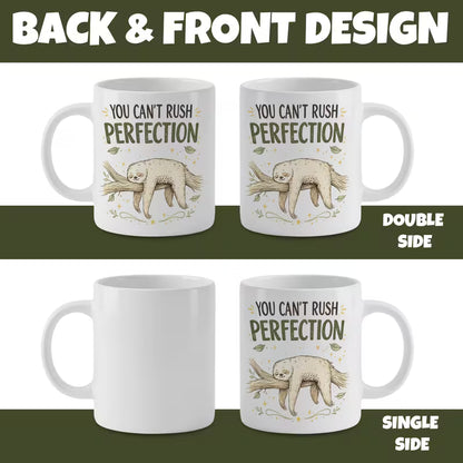 Funny "You Can't Rush Perfection" Sloth Coffee Mug – Cute Animal Novelty Ceramic Tea Cup – Single or Double Sided Print Options (M1004)