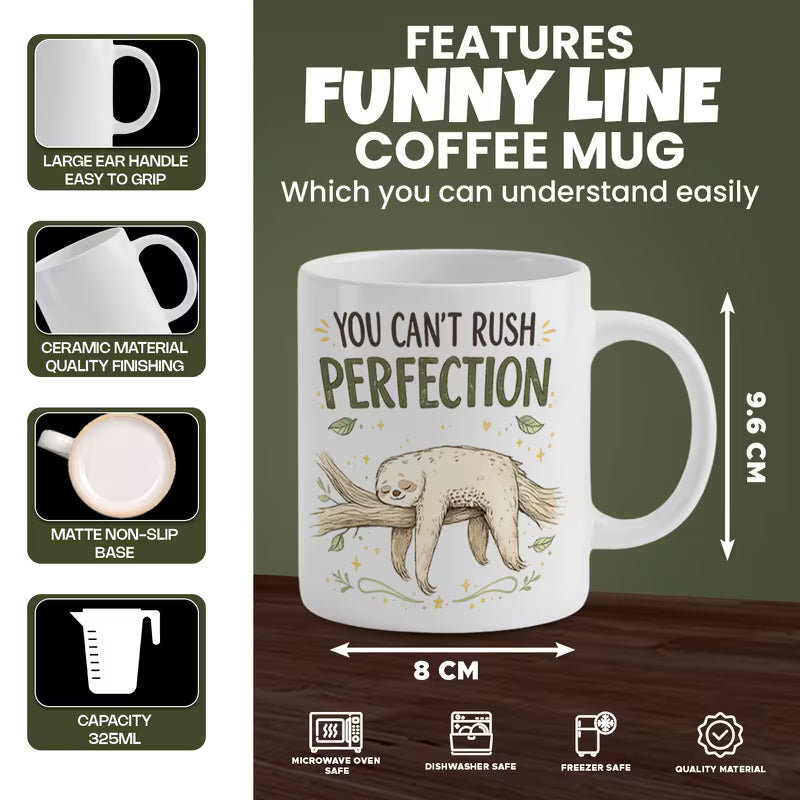 Funny "You Can't Rush Perfection" Sloth Coffee Mug – Cute Animal Novelty Ceramic Tea Cup – Single or Double Sided Print Options (M1004)