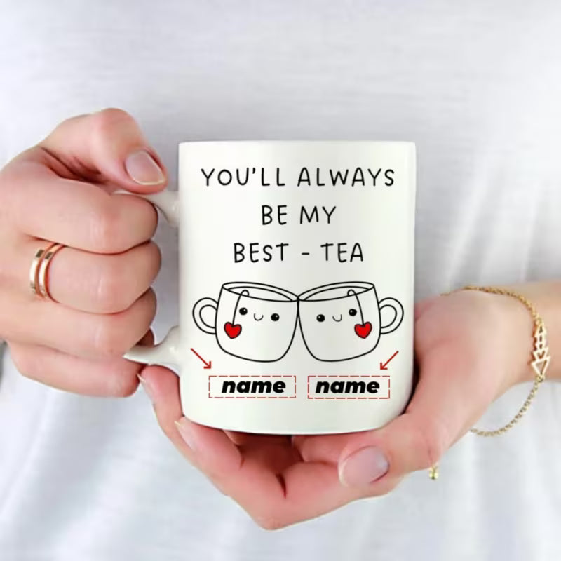 Personalized "You'll Always Be My Best-Tea" Custom Names Coffee Mug – Cute Couple & Best Friend Ceramic Tea Cup (M1010)