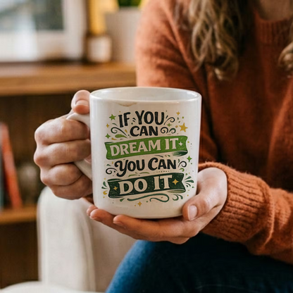 Inspiring "If You Can Dream It You Can Do It" Motivational Quote Ceramic Coffee Mug – Uplifting Success & Ambition Novelty Cup (M1064)