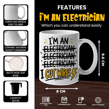 Funny "I'm An Electrician I Cut Wires" Sarcastic Ceramic Coffee Mug – Humorous Tradesman & Electrician Novelty Cup (M1065)