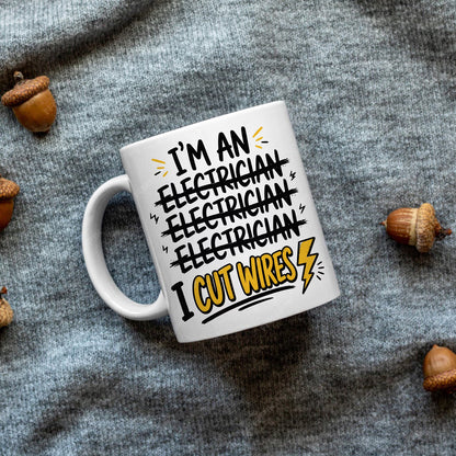 Funny "I'm An Electrician I Cut Wires" Sarcastic Ceramic Coffee Mug – Humorous Tradesman & Electrician Novelty Cup (M1065)