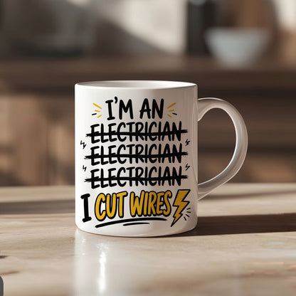 Funny "I'm An Electrician I Cut Wires" Sarcastic Ceramic Coffee Mug – Humorous Tradesman & Electrician Novelty Cup (M1065)