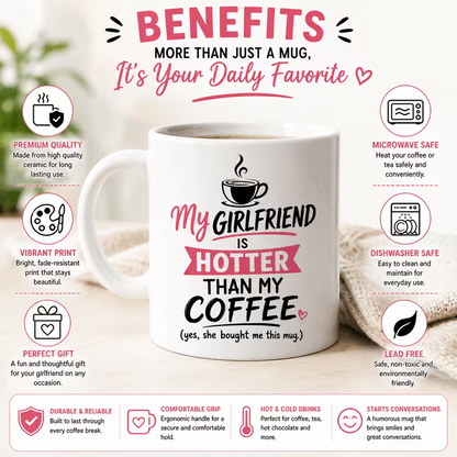 Funny "My Girlfriend Is Hotter Than My Coffee" Sarcastic Ceramic Coffee Mug – Humorous Boyfriend Relationship Novelty Cup (M1056)