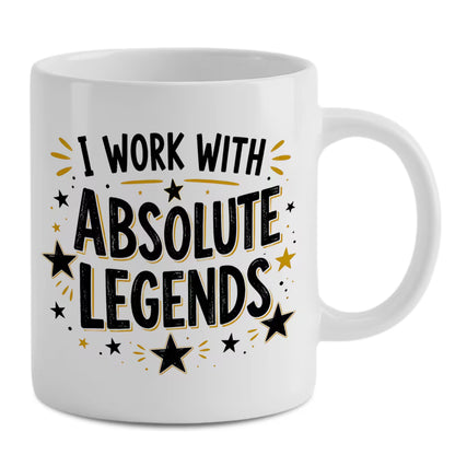 Funny "I Work With Absolute Legends" Ceramic Coffee Mug – Office & Coworker Appreciation Novelty Cup (M1069)