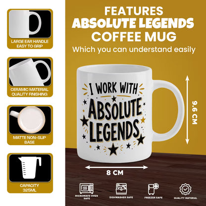 Funny "I Work With Absolute Legends" Ceramic Coffee Mug – Office & Coworker Appreciation Novelty Cup (M1069)