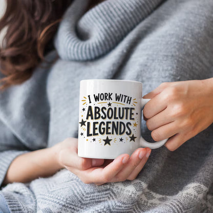 Funny "I Work With Absolute Legends" Ceramic Coffee Mug – Office & Coworker Appreciation Novelty Cup (M1069)