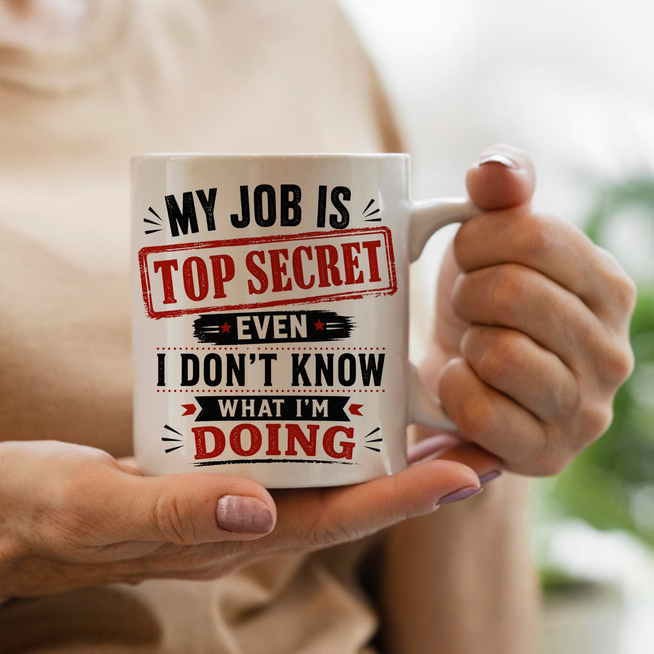 Funny "My Job Is Top Secret Even I Don't Know What I'm Doing" Sarcastic Ceramic Coffee Mug – Humorous Work & Office Gag Gift Cup (M1071)